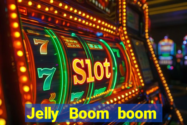 Jelly Boom boom jelly up